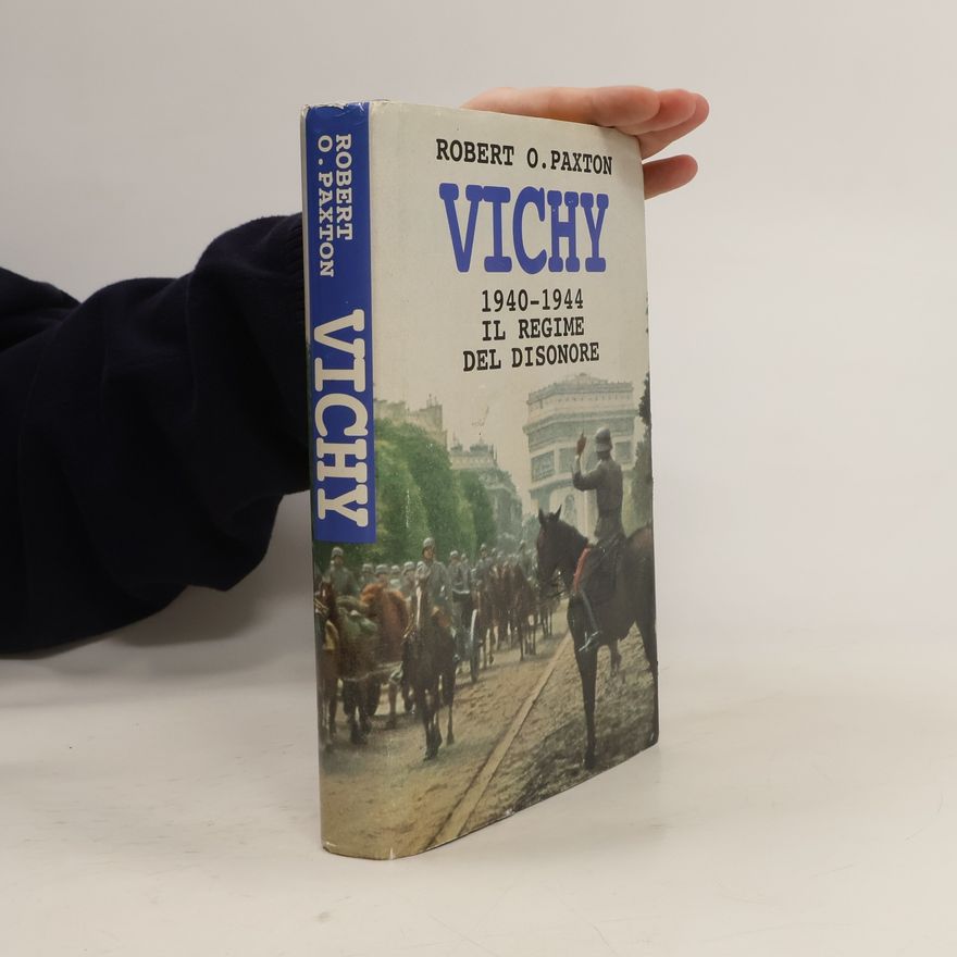 Robert O. Paxton Vichy 1940-1944: Il regime del disonore