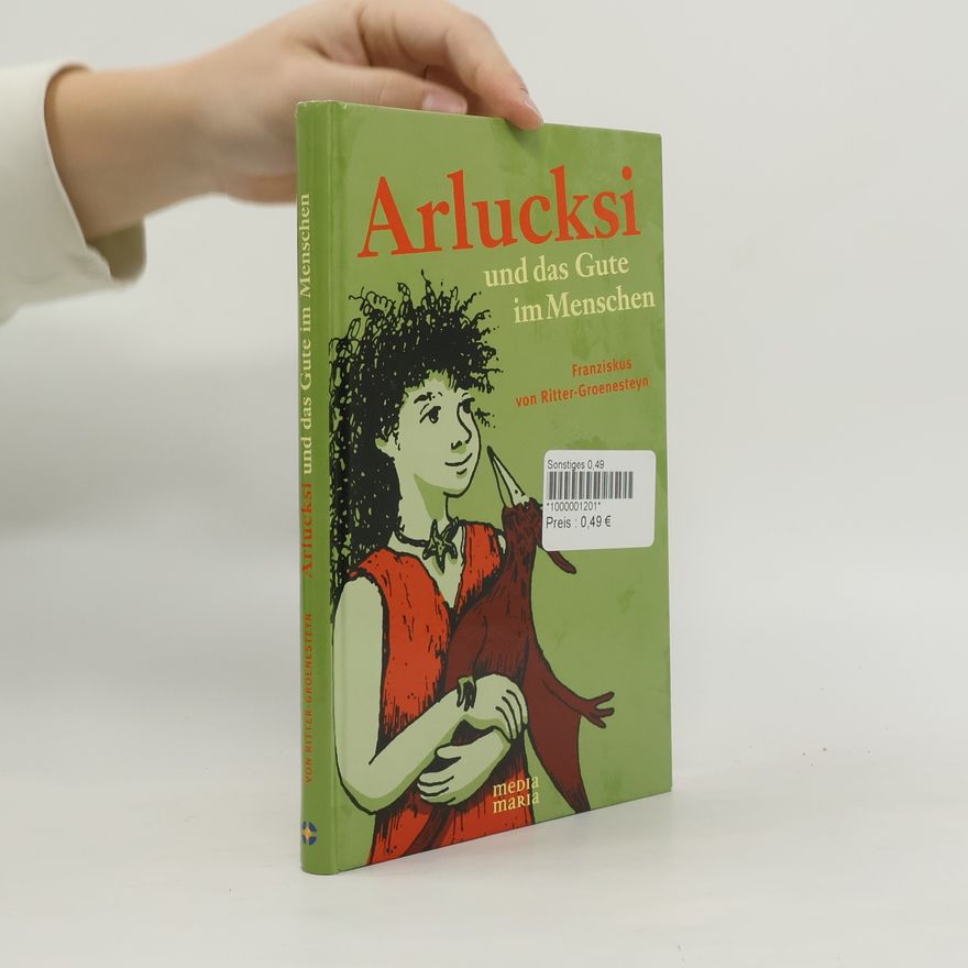 Franziskus von Ritter Groenesteyn Arlucksi und das Gute im Menschen