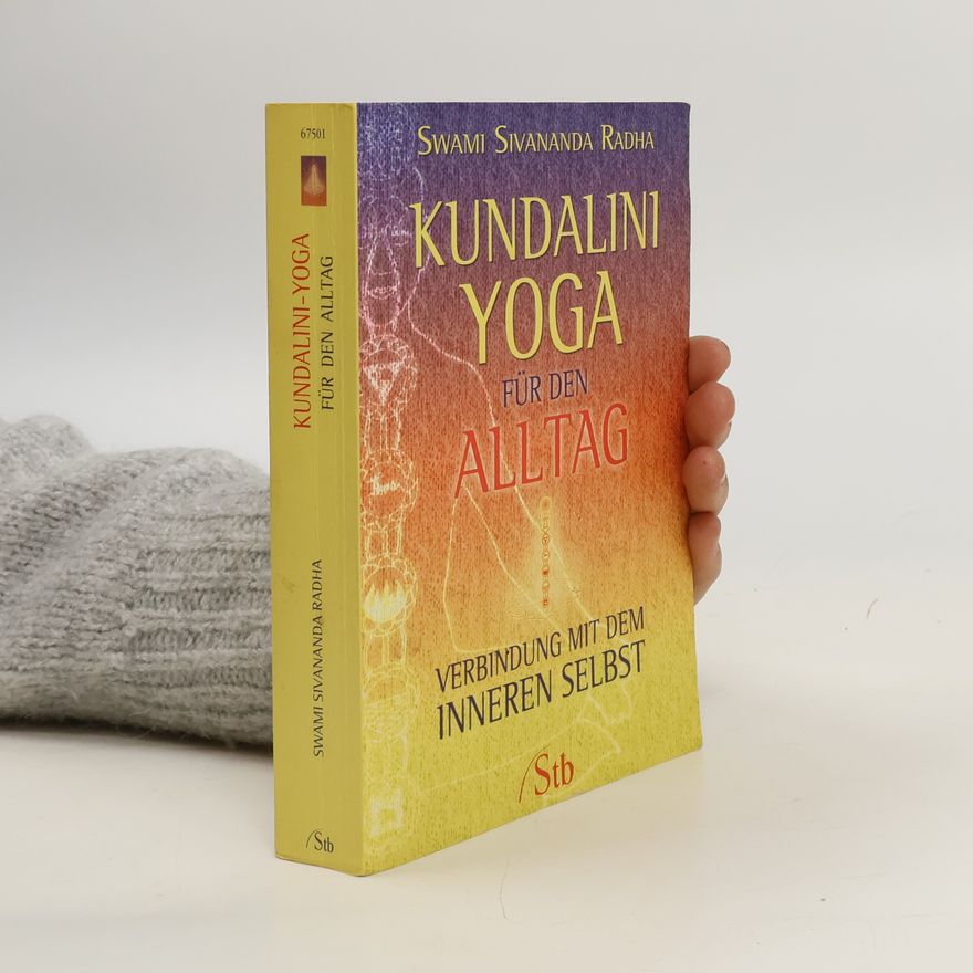 Swami Sivananda Radha Kundalini-Yoga für den Alltag
