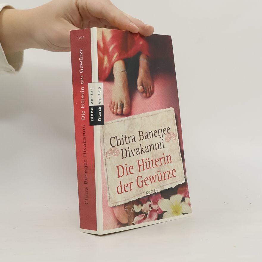 Chitra Banerjee Divakaruni Die Hüterin der Gewürze