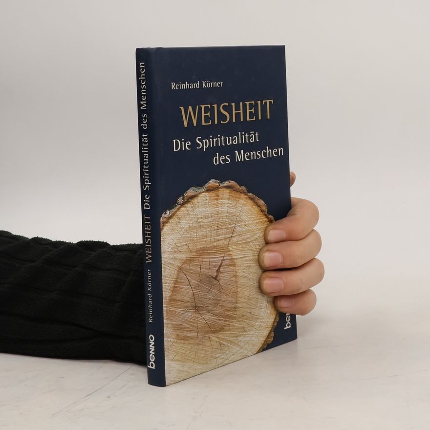 Reinhard Körner Weisheit - die Spiritualität des Menschen