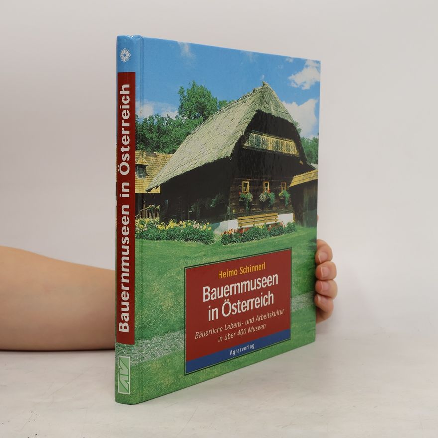 Heimo Schinnerl Bauernmuseen in Österreich