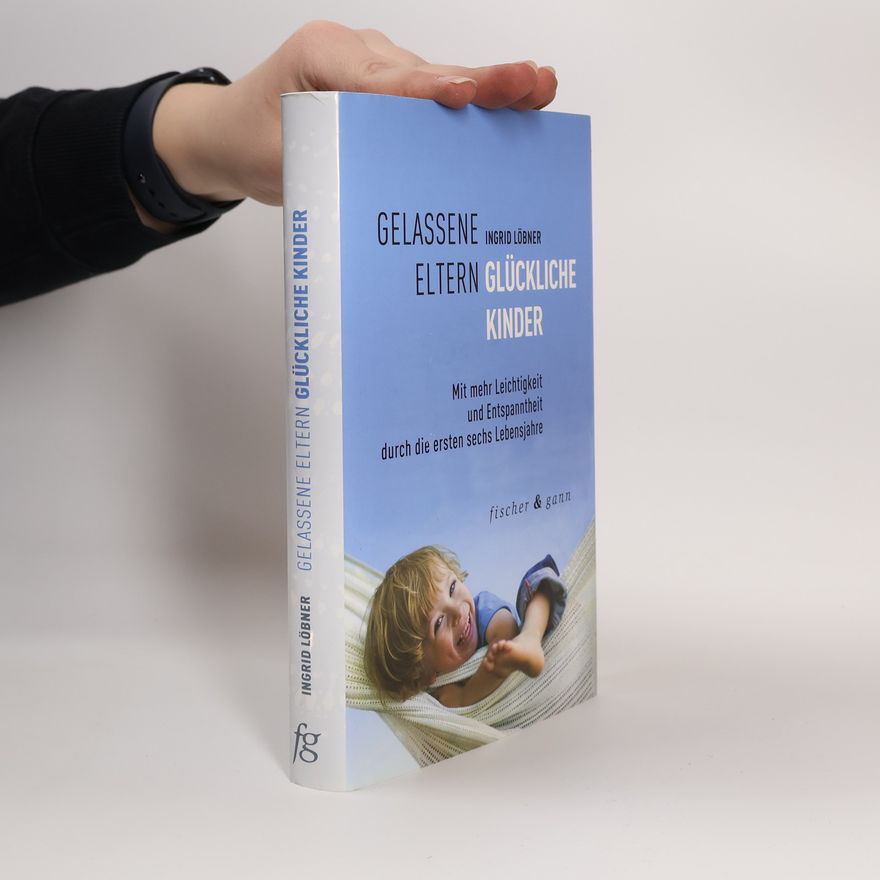 Ingrid Löbner Gelassene Eltern - glückliche Kinder