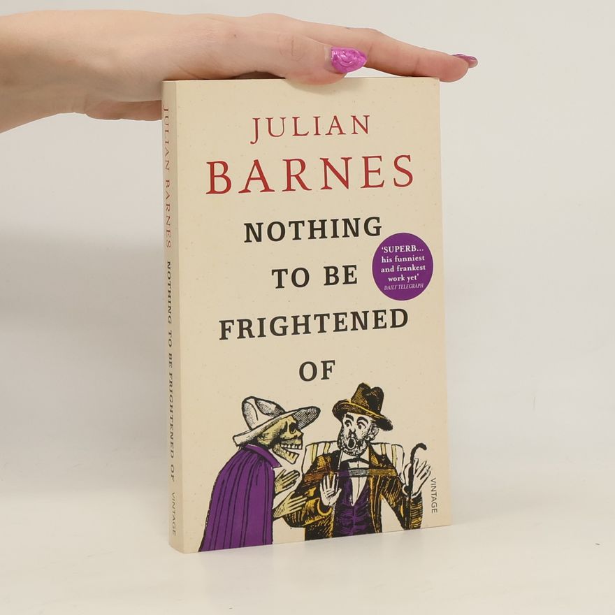 Julian Barnes Nothing to Be Frightened Of