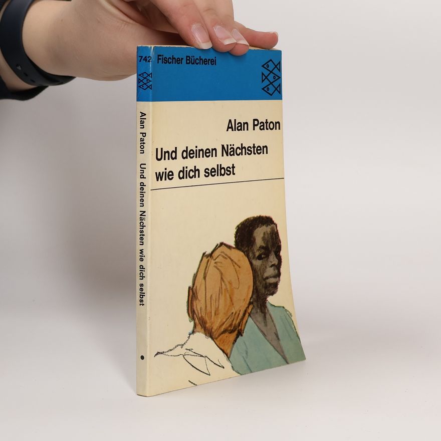 Alan Paton Und deinen Nächsten wie dich selbst