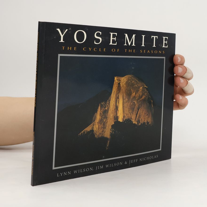Lynn Wilson Yosemite. The Cycle of the Seasons