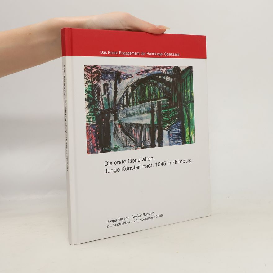 Various authors Die erste Generation. Junge Künstler nach 1945 in Hamburg