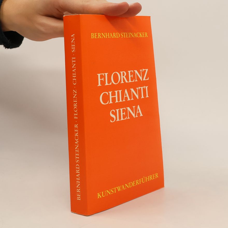 Bernhard Steinacker Florenz, Chianti, Siena