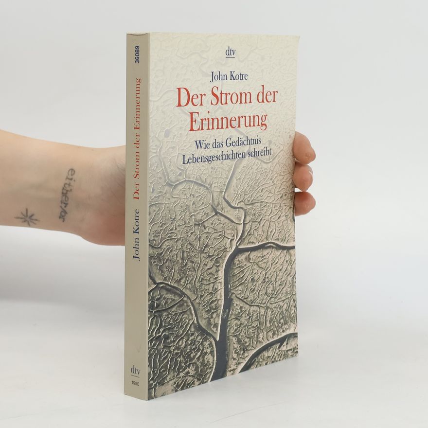 John N. Kotre Der Strom der Erinnerung