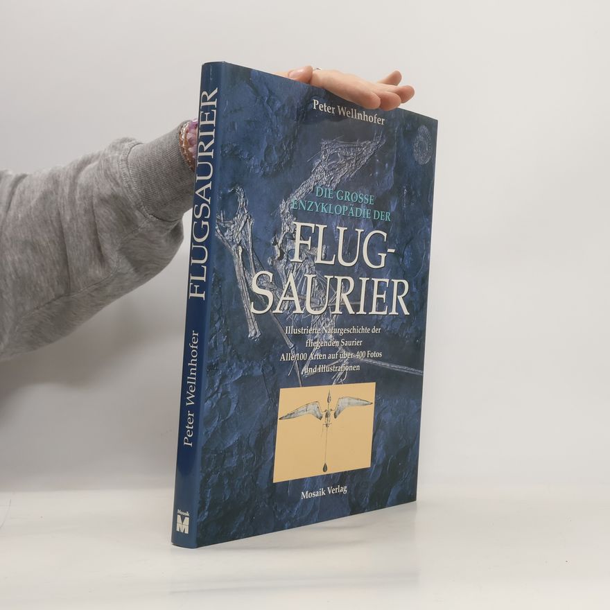 Peter Wellnhofer Die grosse Enzyklopädie der Flugsaurier