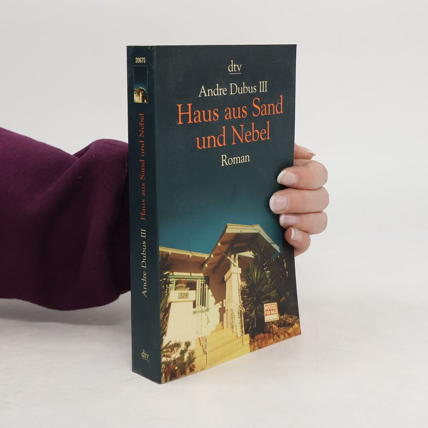 Andre Dubus III Haus aus Sand und Nebel