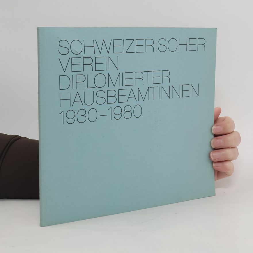 Autorenkollektiv Schweizerischer Verein Diplomierter Hausbeamtinnen 1930-1980