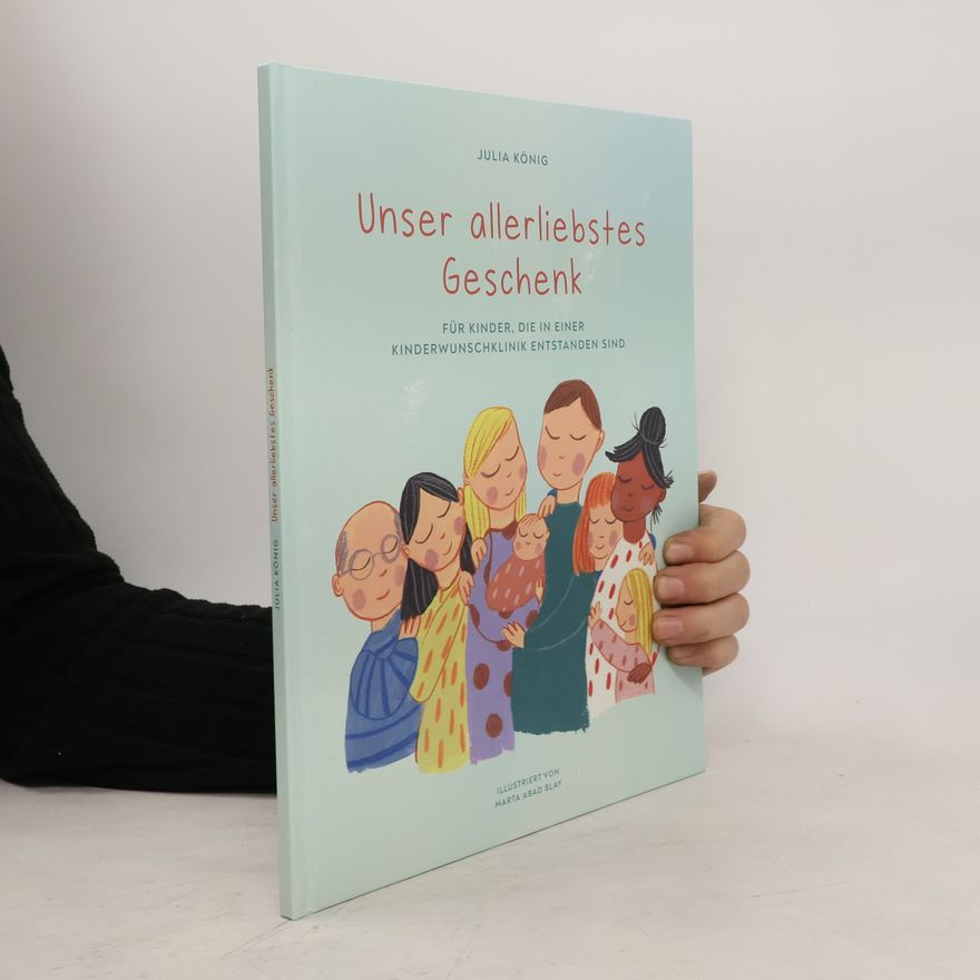 Julia König Unser allerliebstes Geschenk