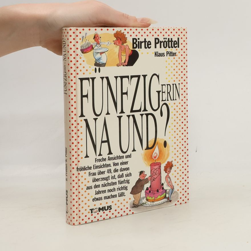Birte Pröttel Fünfzigerin - na und?