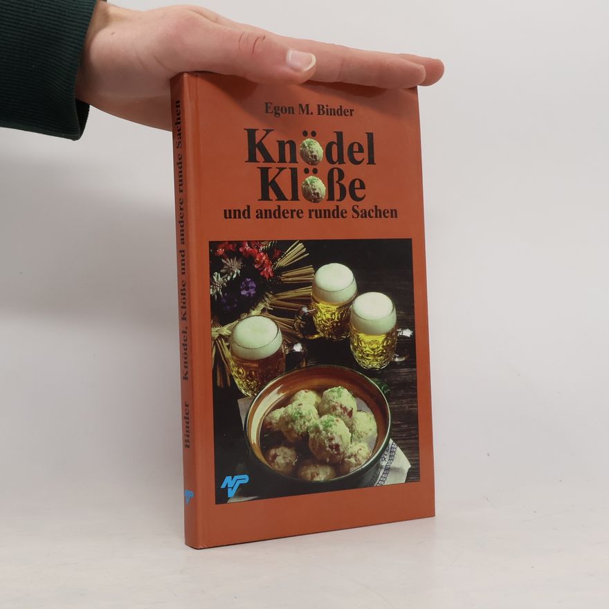 Egon M. Binder Knödel, Klösse und andere runde Sachen