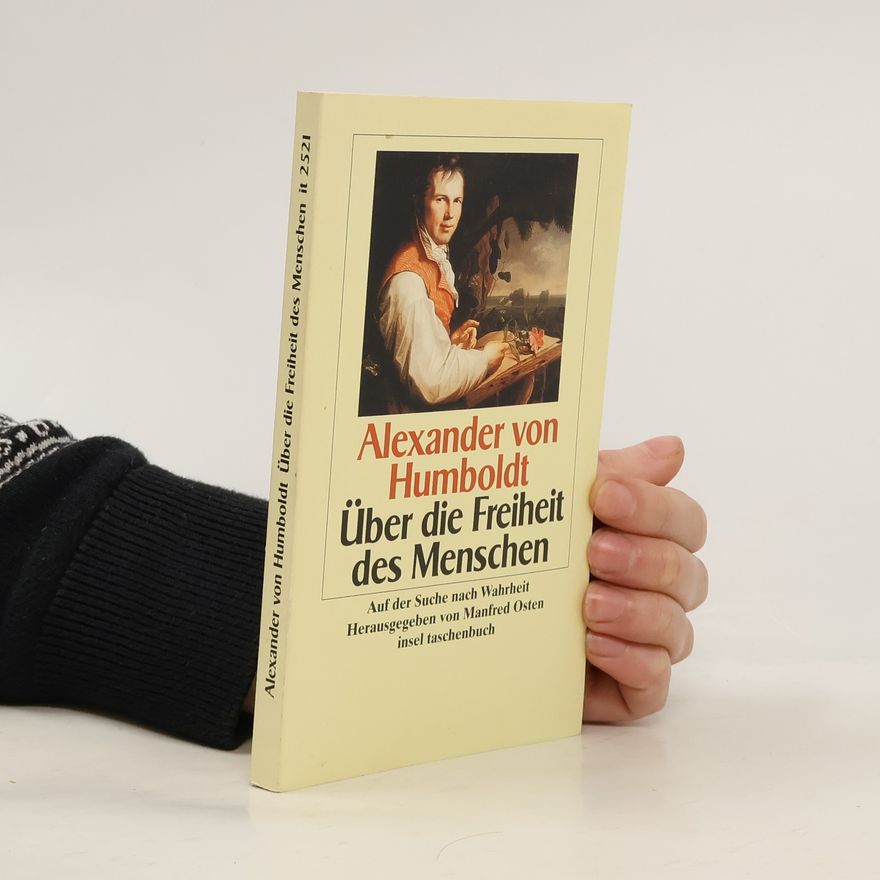Alexander von Humboldt Über die Freiheit des Menschen