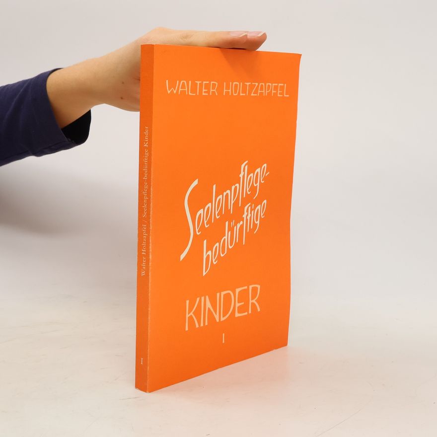 Walter Holtzapfel Seelenpflege-bedürftige Kinder
