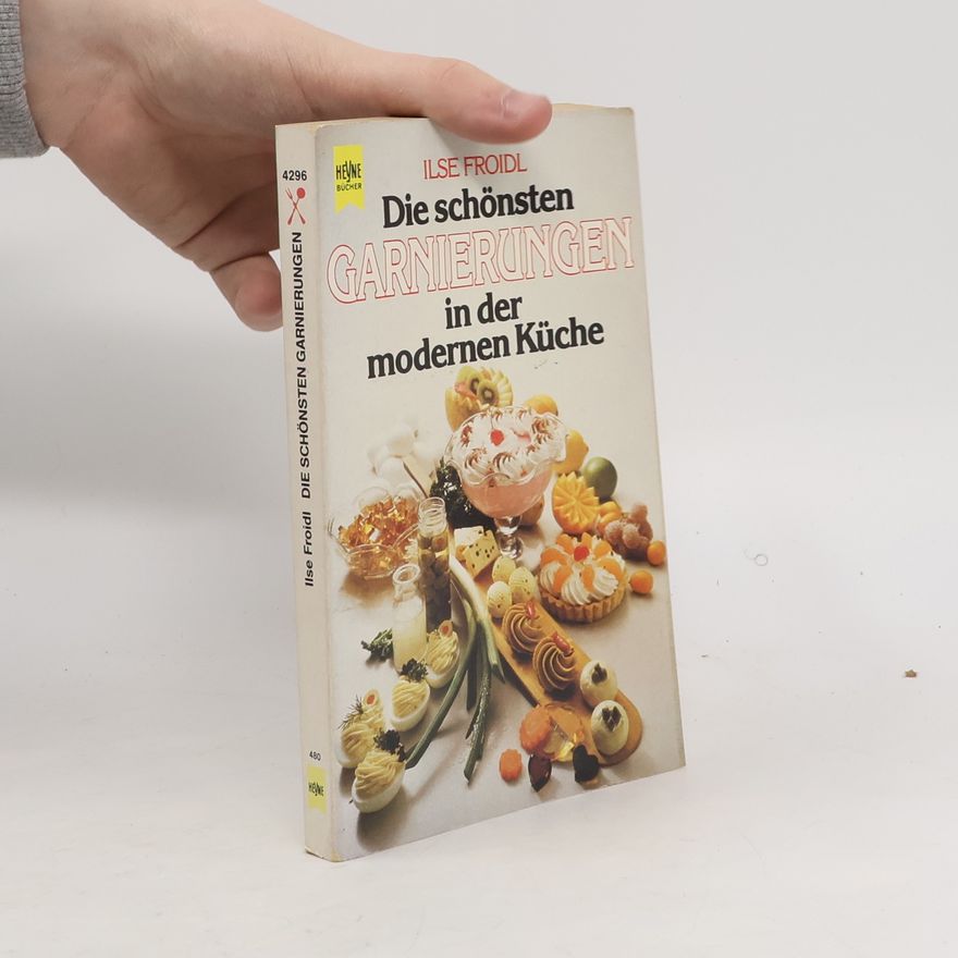 Ilse Froidl Die schönsten Garnierungen in der modernen Küche