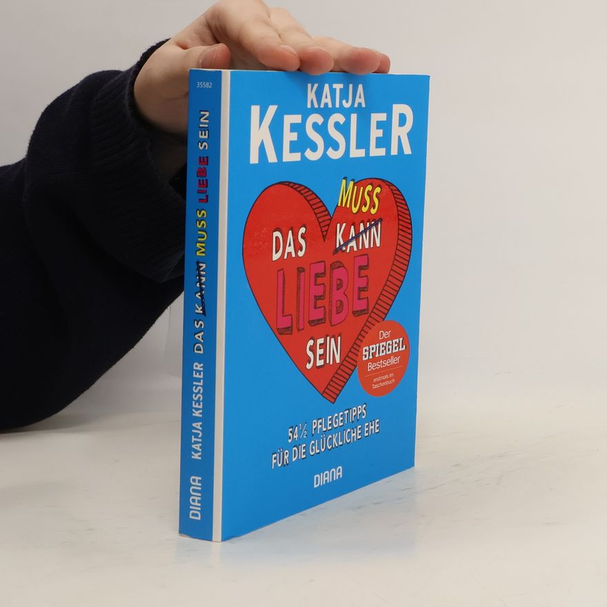 Katja Kessler Das kann [durchgestrichen] muss Liebe sein