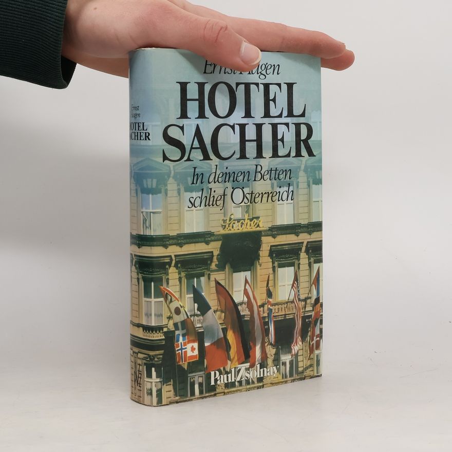 Ernst Hagen Hotel Sacher: In deinen Betten schlief Österreich