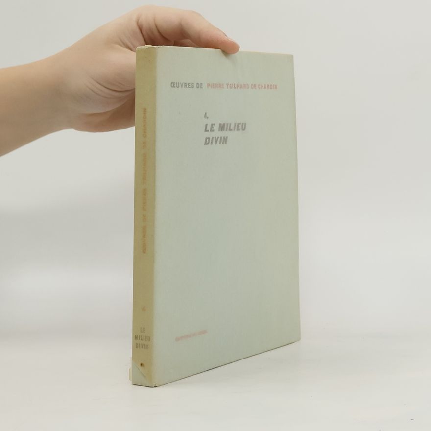 Pierre Teilhard de Chardin Le milieu divin