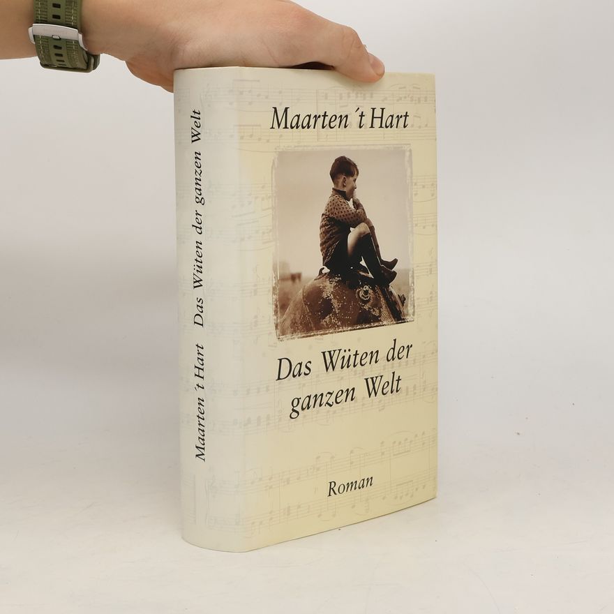 Maarten 't Hart Das Wüten der ganzen Welt