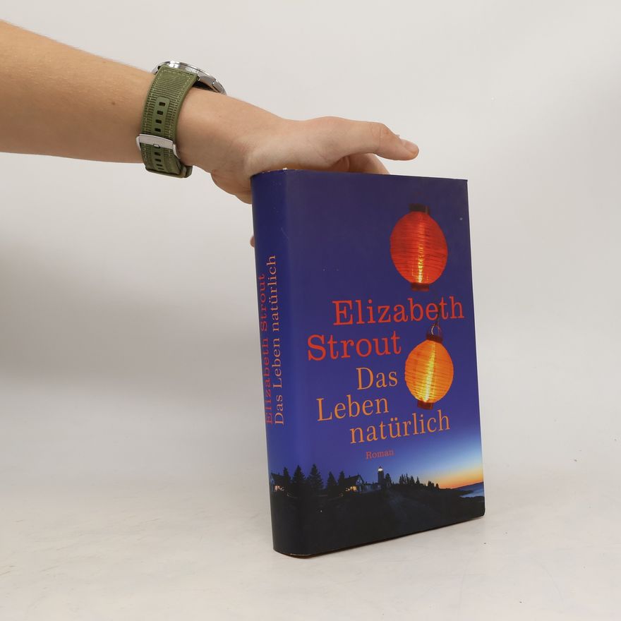 Elizabeth Strout Das Leben, natürlich
