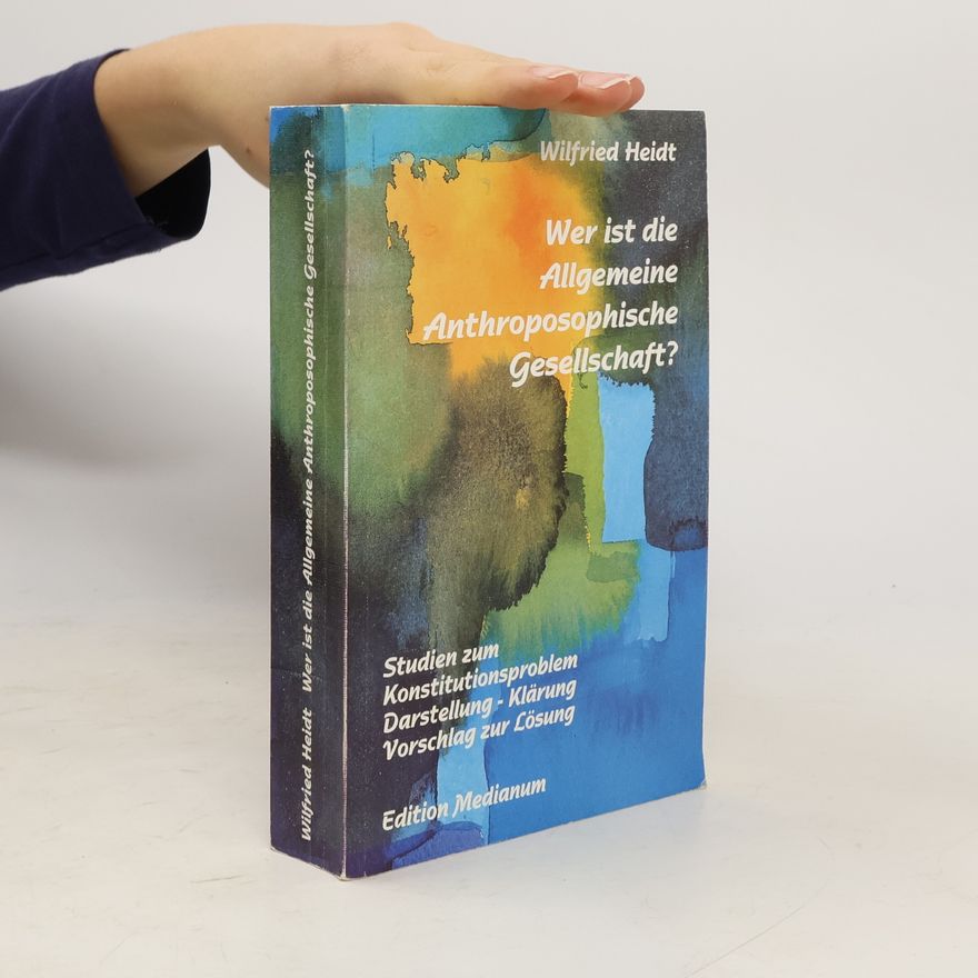 Wilfried Heidt Wer ist die Allgemeine Anthroposophische Gesellschaft?