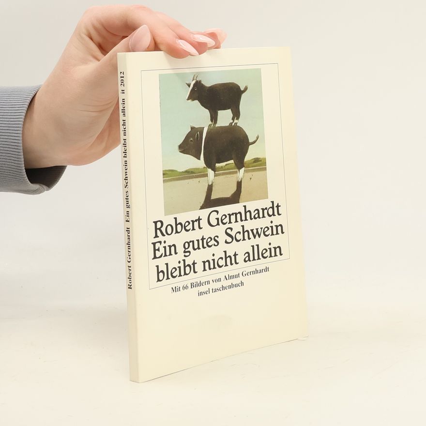Robert Gernhardt Ein gutes Schwein bleibt nicht allein