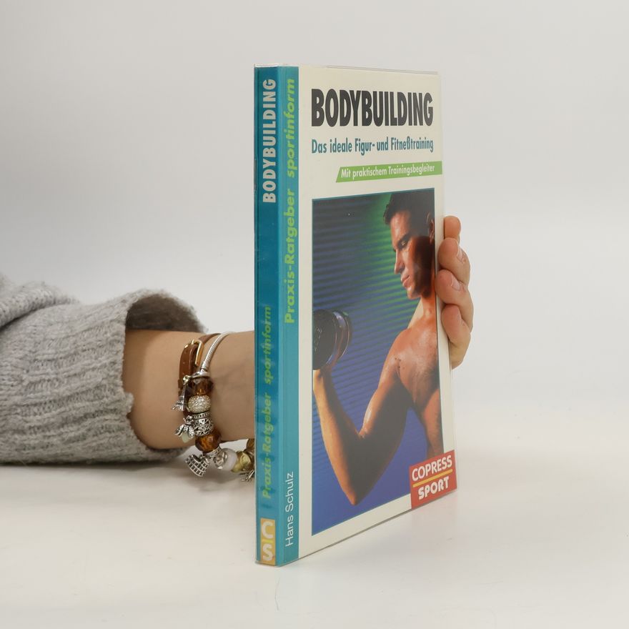 Hans Joachim Schulz Praxis-Ratgeber Sportinform: Bodybuilding