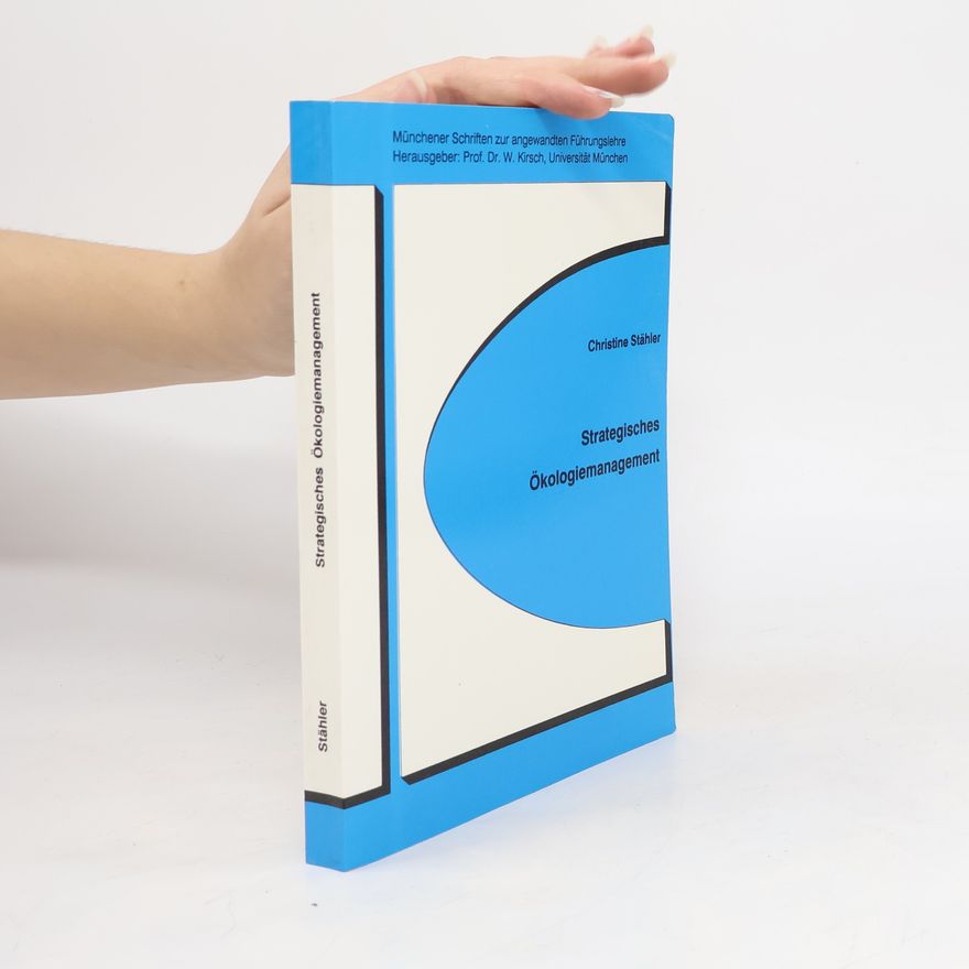 Prof. Dr. W. Kirsch Münchener Schriften zur angewandten Führungslehre: Strategisches Ökologiemanagement. Diss.