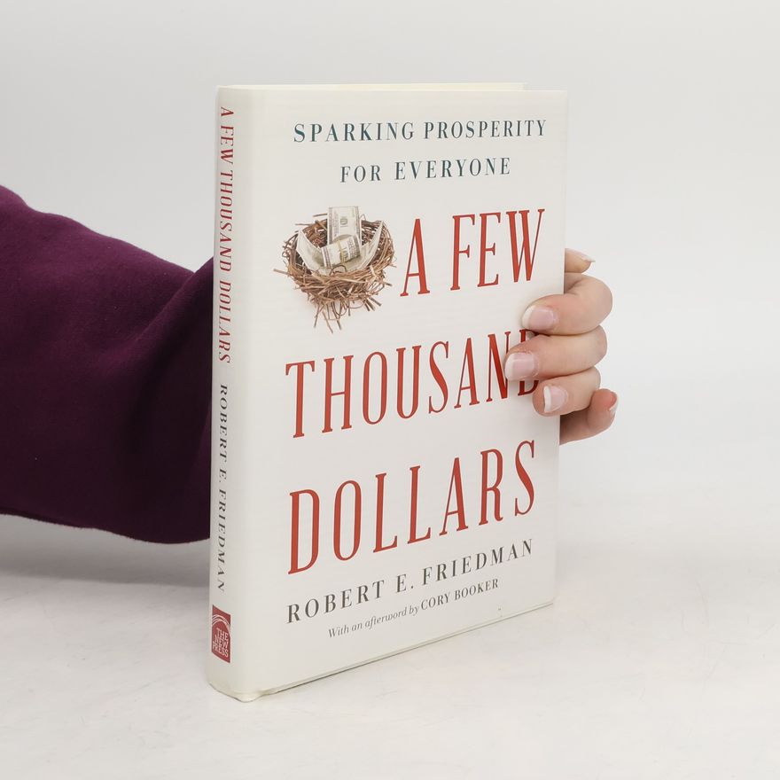 Robert E. Friedman A Few Thousand Dollars