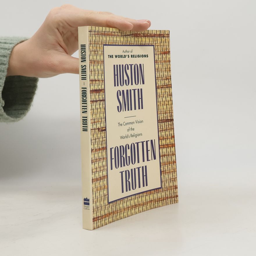 Huston Smith Forgotten Truth