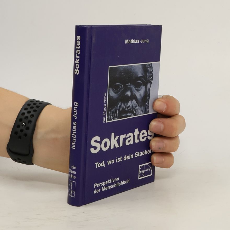Mathias Jung Die blaue Reihe: Sokrates - Tod, wo ist dein Stachel?