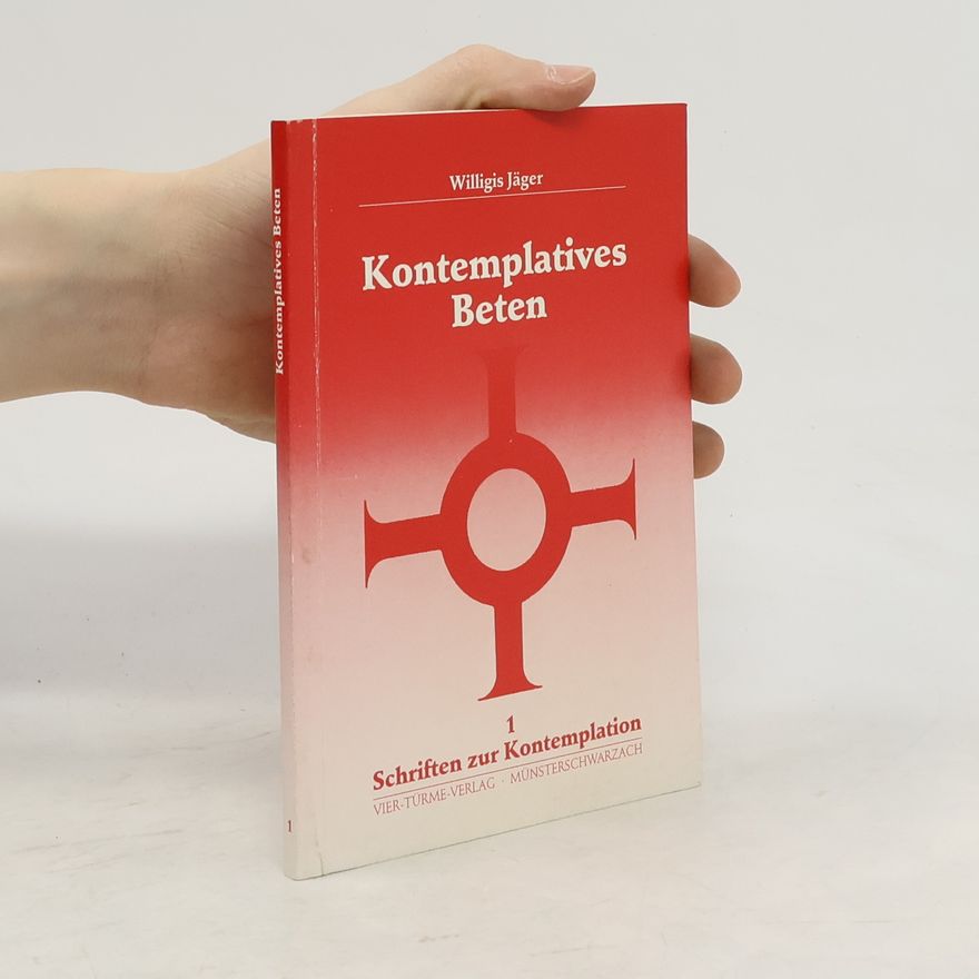 Willigis Jäger Schriften zur Kontemplation - 1: Kontemplatives Beten