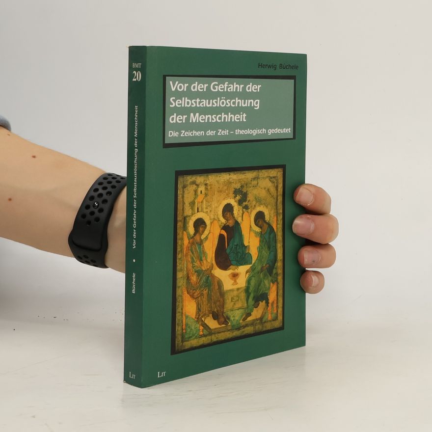 Herwig Büchele Vor der Gefahr der Selbstauslöschung der Menschheit