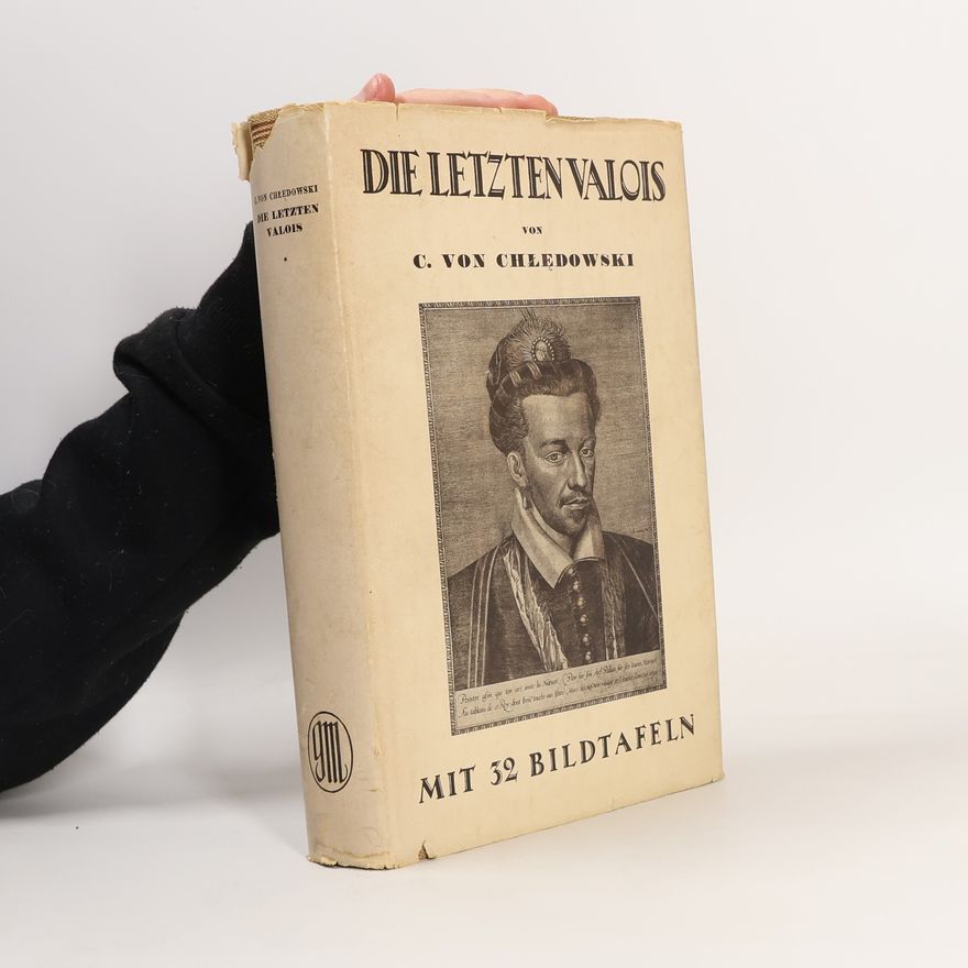 Casimir V. Chledowski Die letzten Valois