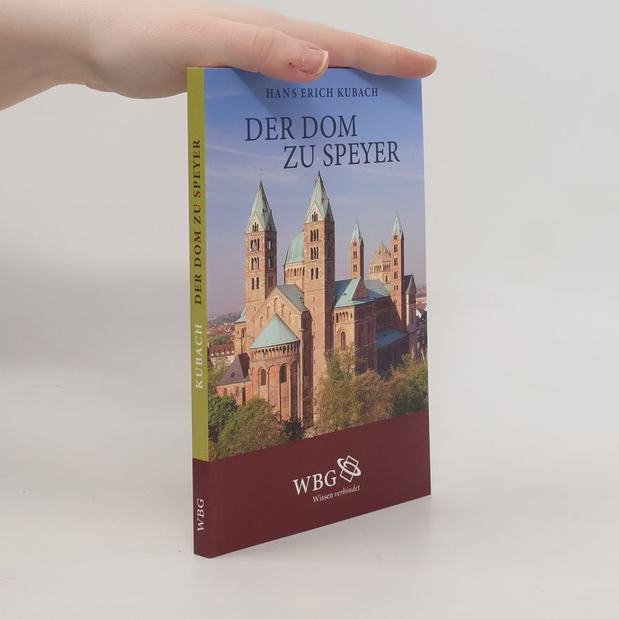 Hans Erich Kubach Der Dom zu Speyer