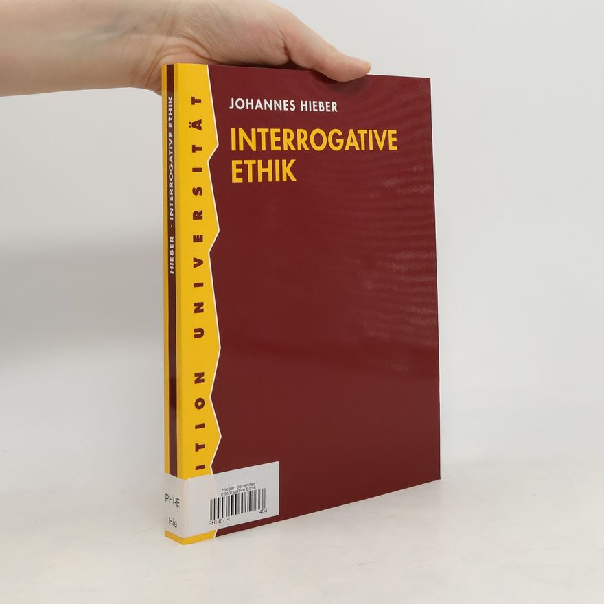 Johannes Hieber Edition Universität: Interrogative Ethik