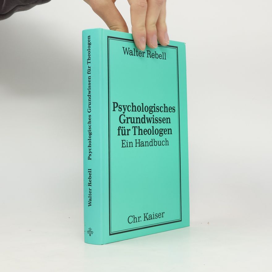 Walter Rebell Psychologisches Grundwissen für Theologen