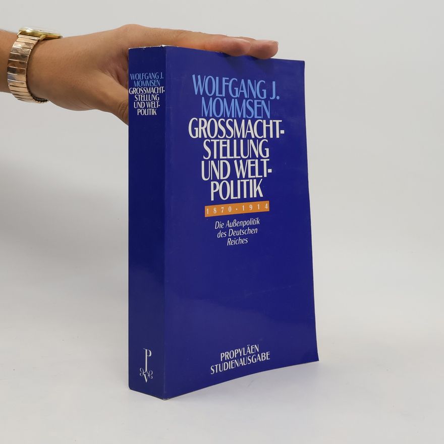 Wolfgang J. Mommsen Propyläen-Studienausgabe: Grossmachtstellung und Weltpolitik