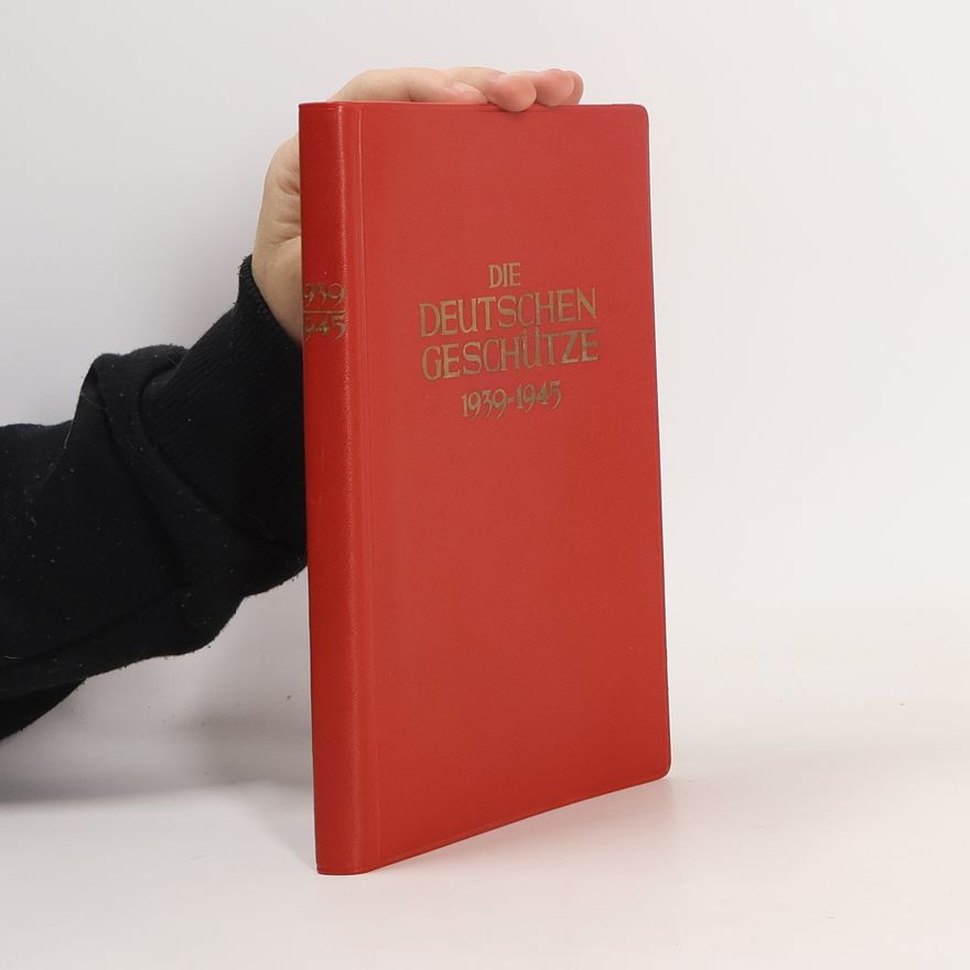 Collectif d'auteurs Die deutschen Geschütze 1939-1945