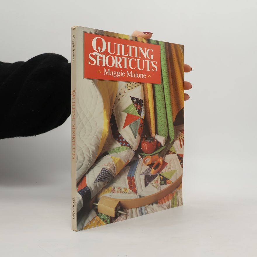 Maggie Malone Quilting Shortcuts