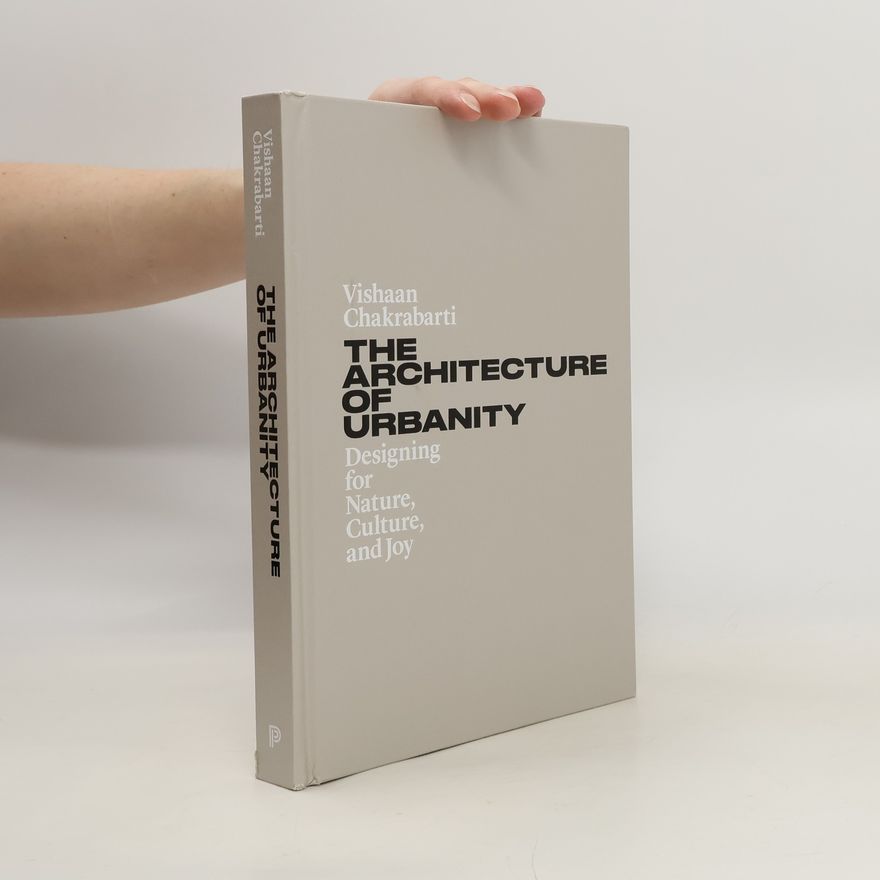 Vishaan Chakrabarti The Architecture of Urbanity