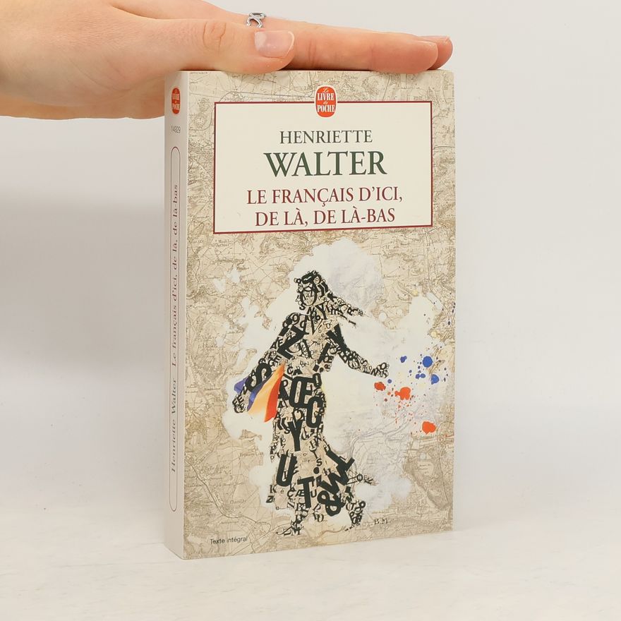 Henriette Walter Le français d'ici, de là, de là-bas