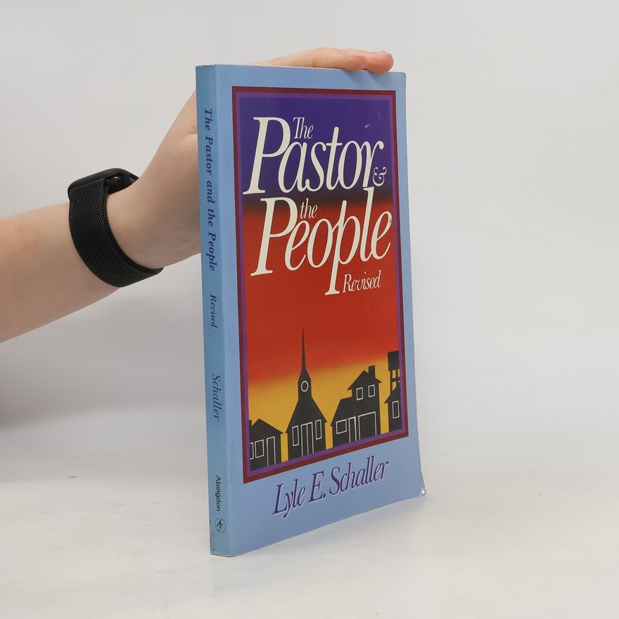 Lyle E. Schaller The Pastor and the People Revised English Version
