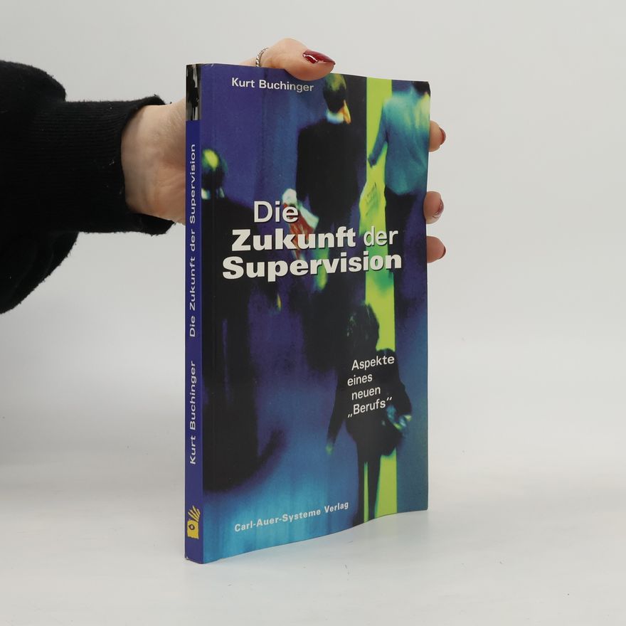 Kurt Buchinger Die Zukunft der Supervision