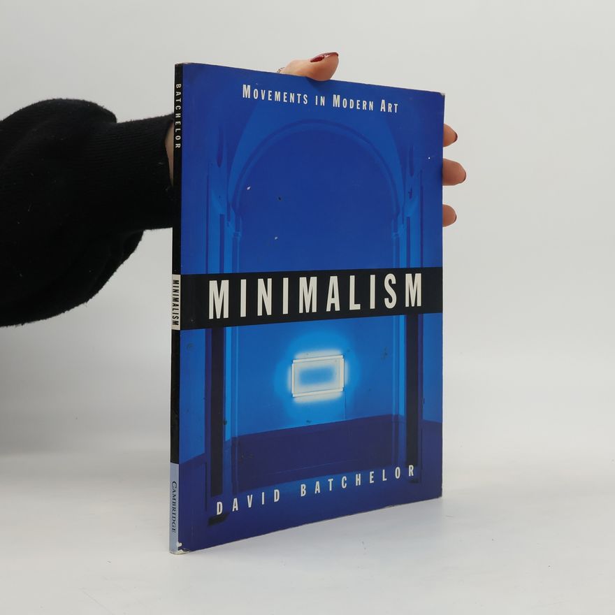 David Batchelor Movements in Modern Art: Minimalism