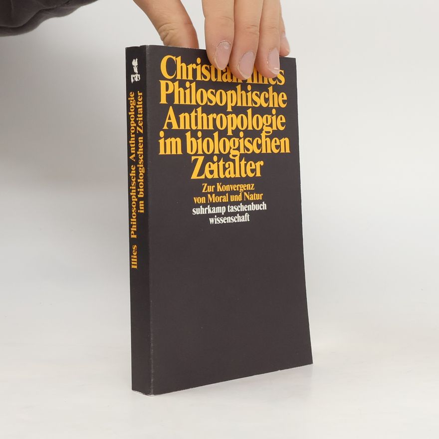 Christian Illies Philosophische Anthropologie im biologischen Zeitalter