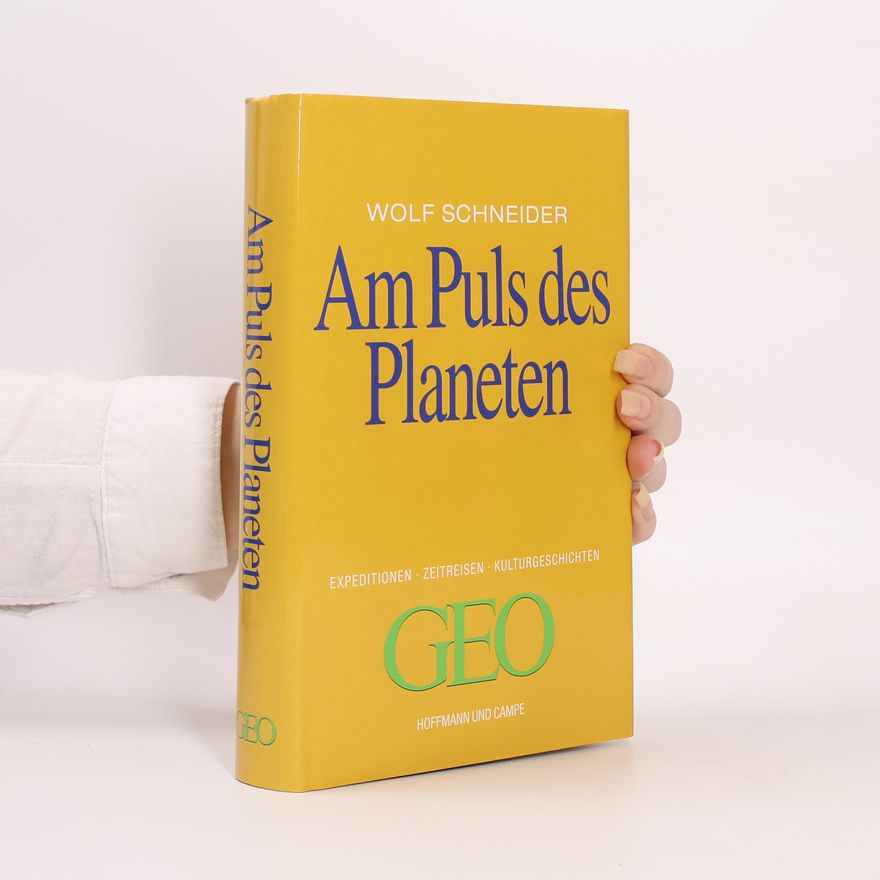 Wolf Schneider Am Puls des Planeten